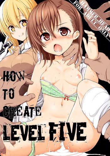 Abuse HOW TO CREATE LEVEL FIVE- Toaru majutsu no index hentai Schoolgirl