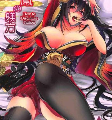 Mistress Taihou no Shitsukekata | How To Discipline Taihou- Azur lane hentai Camgirl