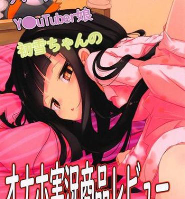Porn Virtual Futanari YouTuber Musume Hatsuyuki-chan no Onaho Jikkyou Shouhin Review Douga- Kantai collection hentai Femboy