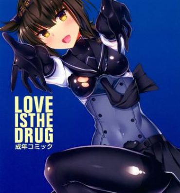 Infiel LOVE IS THE DRUG- Kantai collection hentai Top