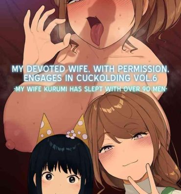 Hunks My Devoted Wife, with Permission, Engages in Cuckolding Vol.6- Original hentai Submission