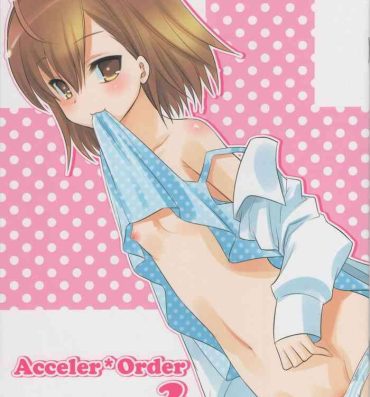 Ass Lick Acceler*Order 2- Toaru majutsu no index hentai Teenies