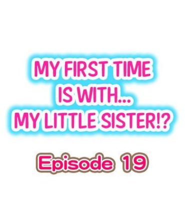 Clit My First Time is with…. My Little Sister?! Ch.19 Money Talks
