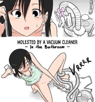 Wet Cunt [Alpaca Club] Soujiki ni Okasareta – Senmenjo Hen – | Molested by a Vacuum Cleaner – In the Bathroom – [English] [Constipat8] Cartoon