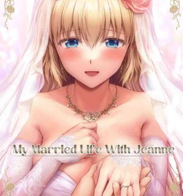 Housewife Kono Tabi Jeanne to Kekkon Shimashita | My Married Life With Jeanne- Fate grand order hentai Gay Rimming